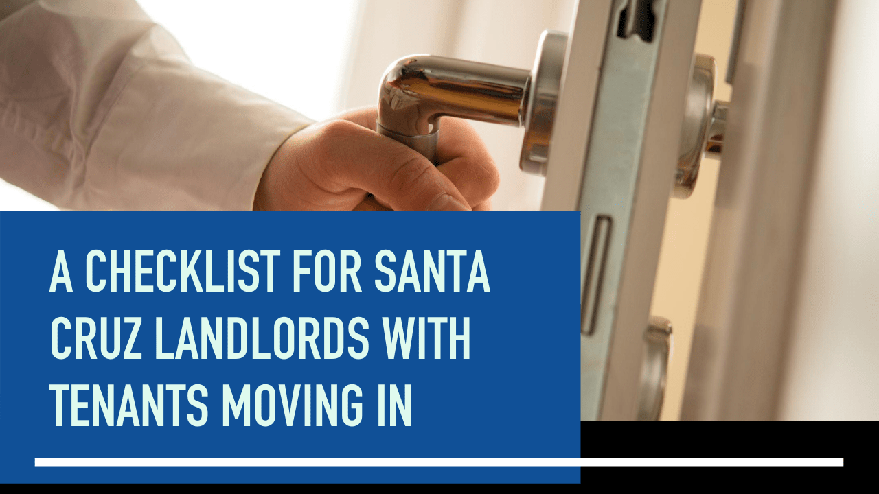 A Checklist for Santa Cruz Landlords With Tenants Moving In - Article Banner
