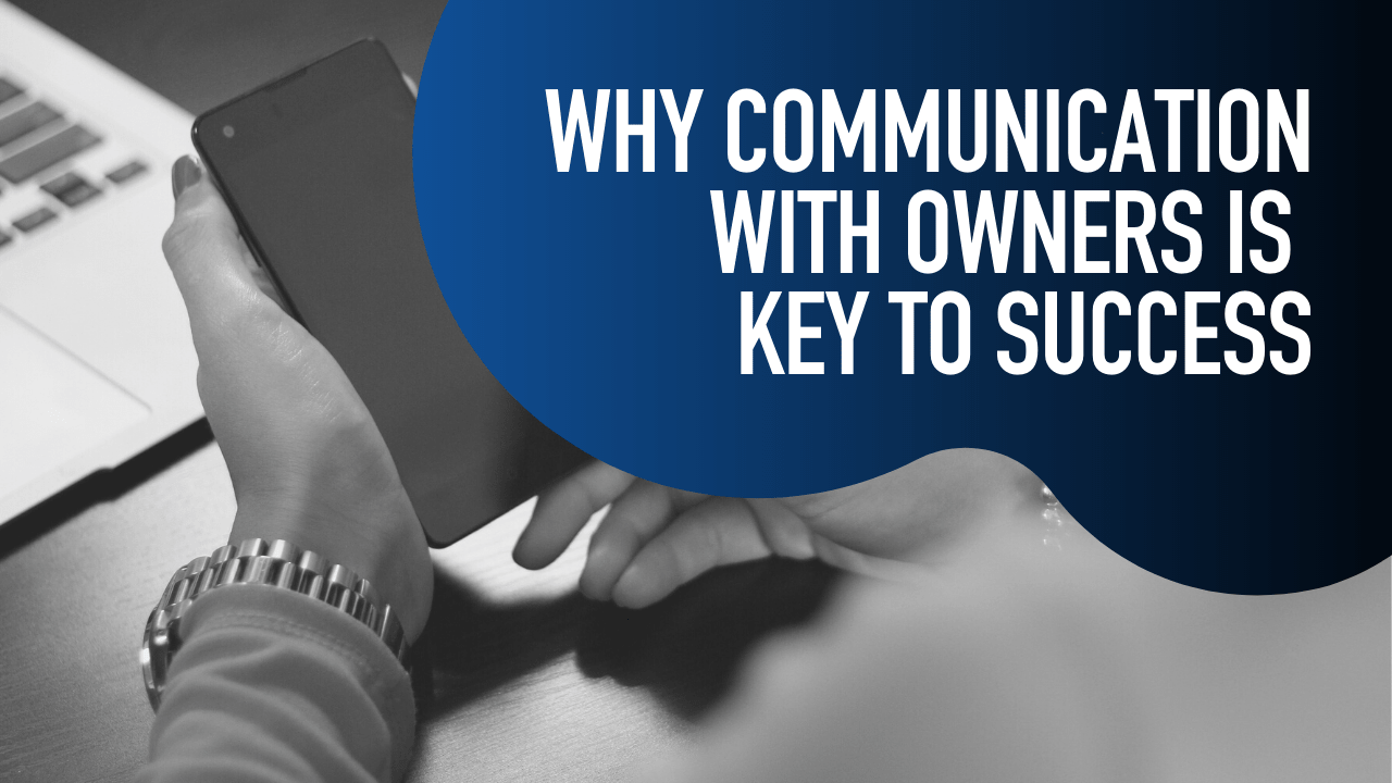 Why Communication with Owners is Key to Success - Article Banner